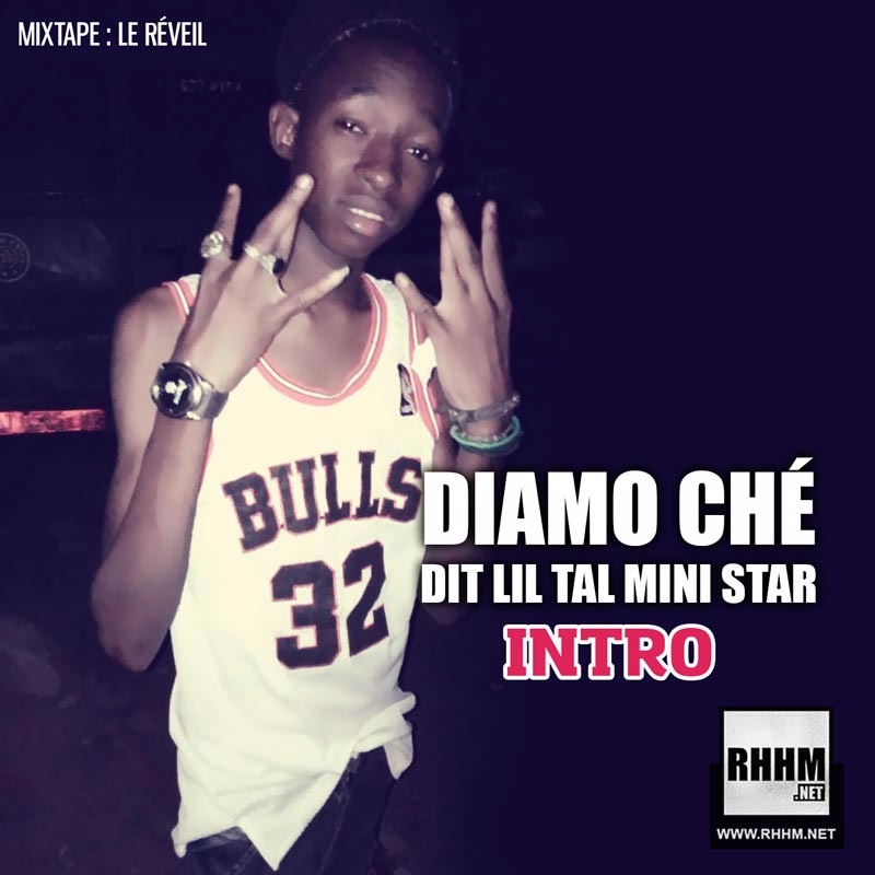 DIAMO CHÉ dit LIL TAL MINI STAR - INTRO - Mixtape : LE RÉVEIL (2018)