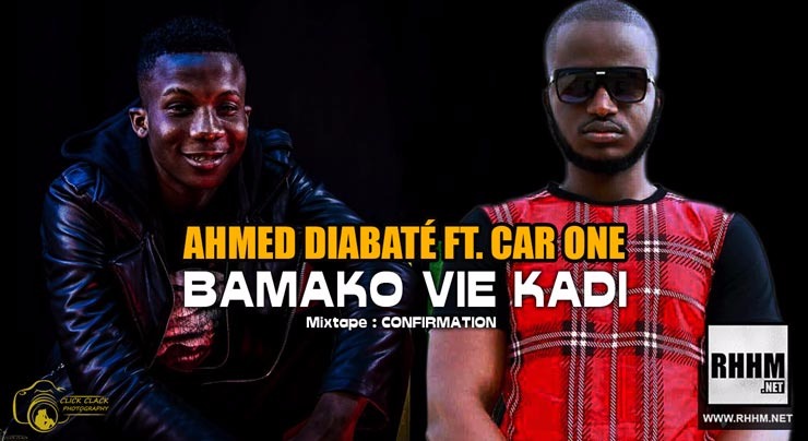AHMED DIABATÉ Ft. CAR ONE - BAMAKO VIE KADI (2018)