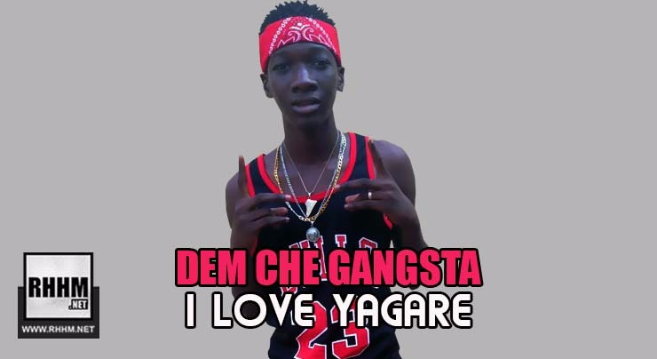 DEM CHE GANGSTA - I LOVE YAGARÉ (2018)