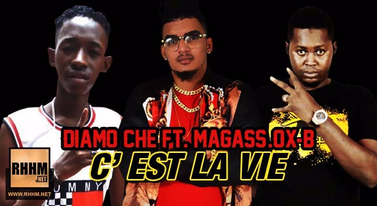 DIAMO CHÉ Ft. MAGASS et OX-B - C'EST LA VIE (2018)
