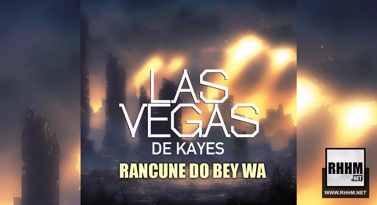 LAS VEGAS DE KAYES - RANCUNE DO BEY WA (2018)