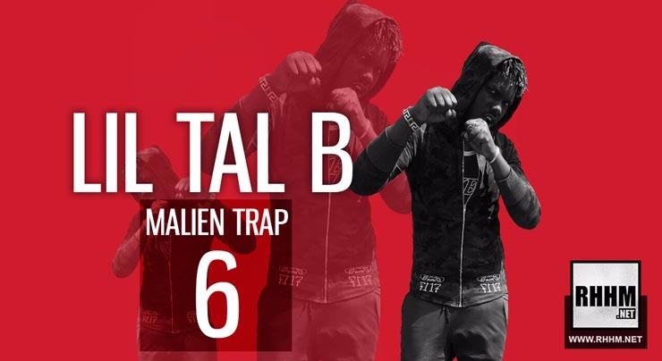 LIL TAL B - MALIEN TRAP 6 (2018)