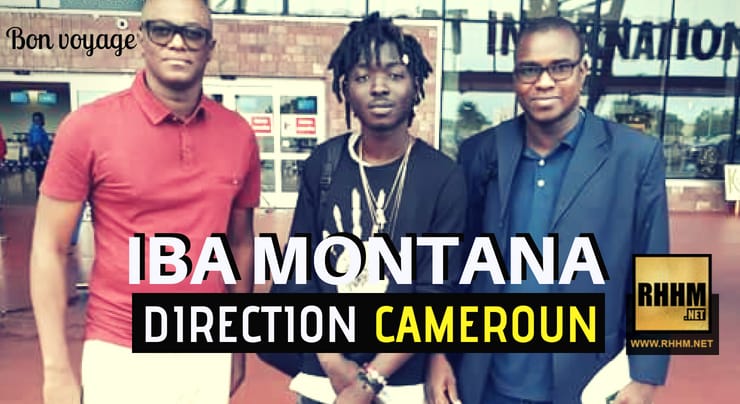 Ce matin, IBA MONTANA s'envole pour le CAMEROUN (2018)