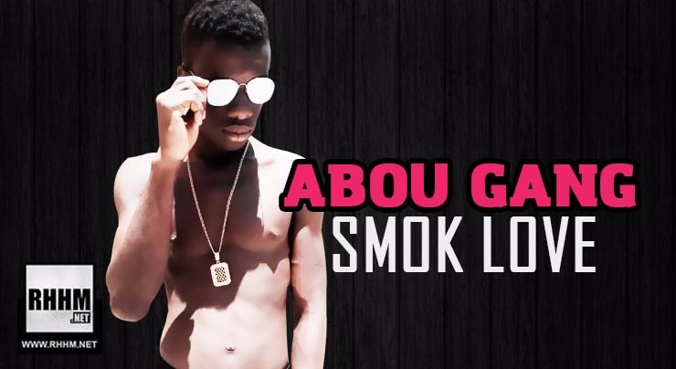 ABOU GANG - SMOK LOVE (2018)