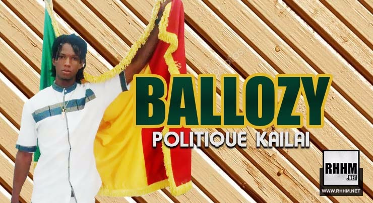 BALLOZY - POLITIQUE KAILAI (2018)
