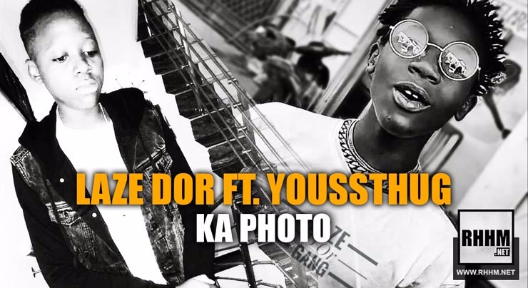 LAZE DOR Ft. YOUSSTHUG - KA PHOTO (2018)
