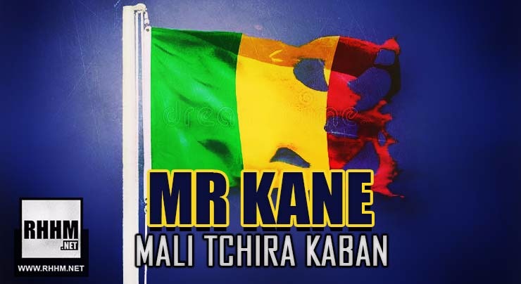 MR KANE - MALI TCHIRA KABAN (2018)