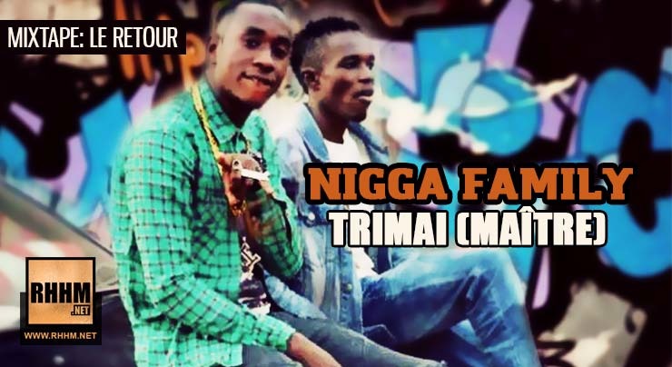 NIGGA FAMILY - TRIMAI (MAÎTRE) (2018)