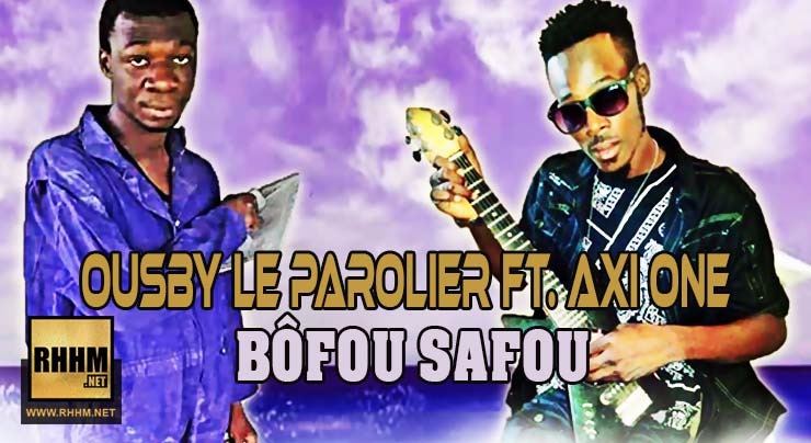 OUSBY LE PAROLIER Ft. AXI ONE - BÔFOU SAFOU (2018)