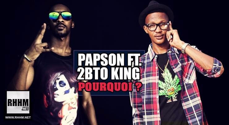 PAPSON Ft. 2BTO KING - POURQUOI ? (2018)