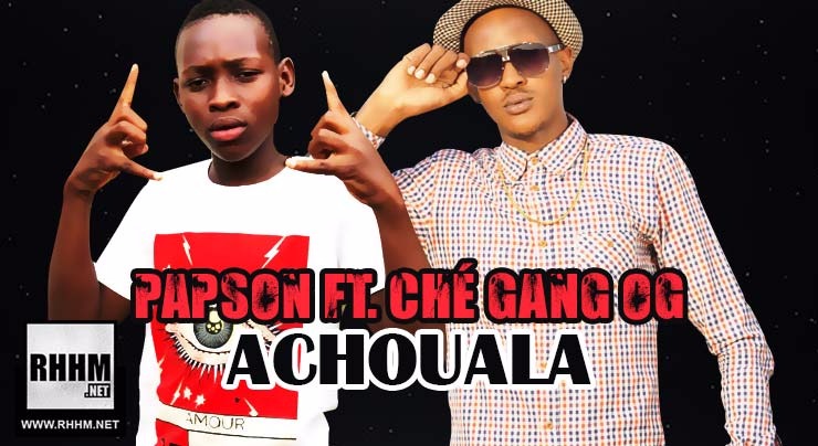 PAPSON Ft. CHÉ GANG OG - ACHOUALA (2018)