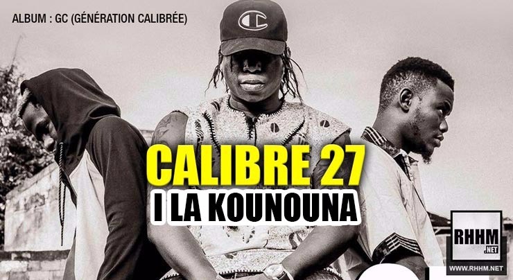 CALIBRE 27 - I LA KOUNOUNA (2018)