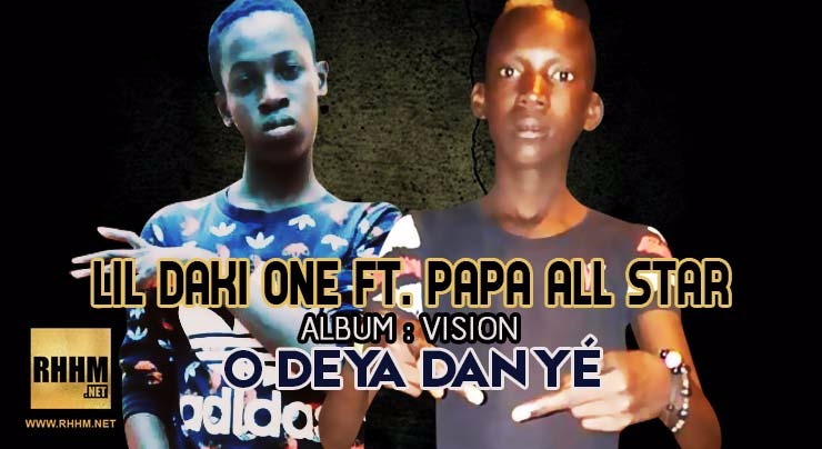 LIL DAKI ONE Ft. PAPA ALL STAR - O DEYA DAN YÉ (2018)