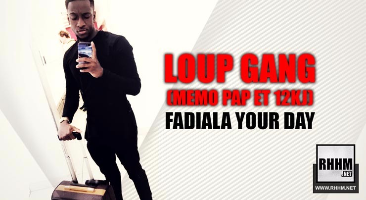 LOUP GANG - FADIALA YOUR DAY (2018)