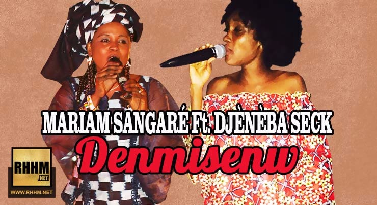 MARIAM SANGARÉ Ft. DJÈNÈBA SECK - DENMISENW (2018)