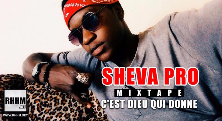 SHEVA PRO - C'EST DIEU QUI DONNE (Mixtape 2018) - Couverture