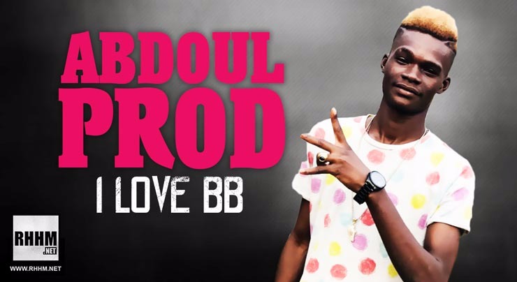 ABDOUL PROD - I LOVE BB (2018)