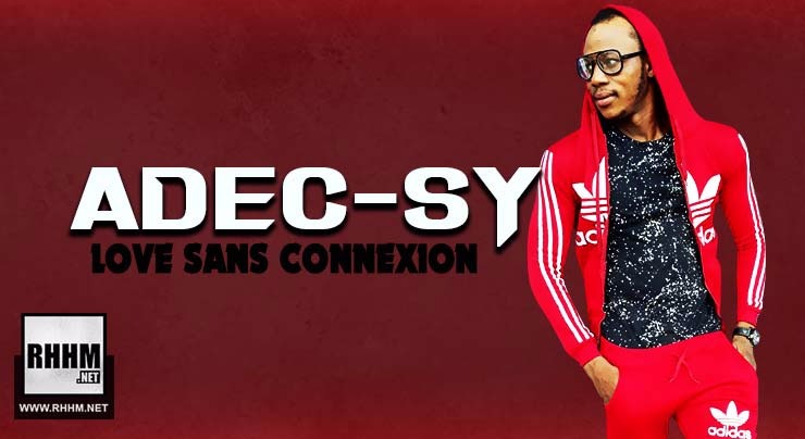 ADEC-SY - LOVE SANS CONNEXION (2018)