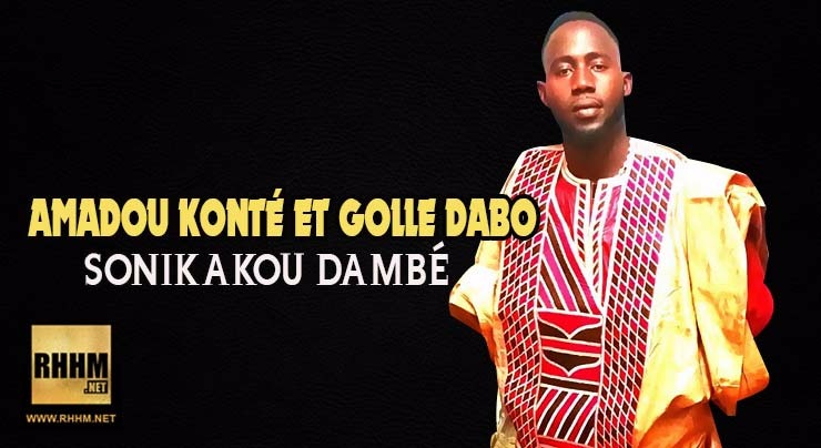 AMADOU KONTÉ et GOLLE DABO - SONIKAKOU DAMBÉ (2018)