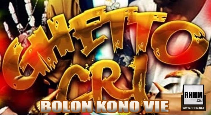 GHETTO CRI - BOLON KONO VIE (2018)