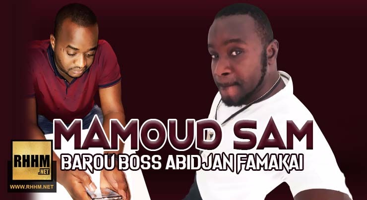 MAMOUD SAM - BAROU BOSS ABIDJAN FAMAKAI (2018)