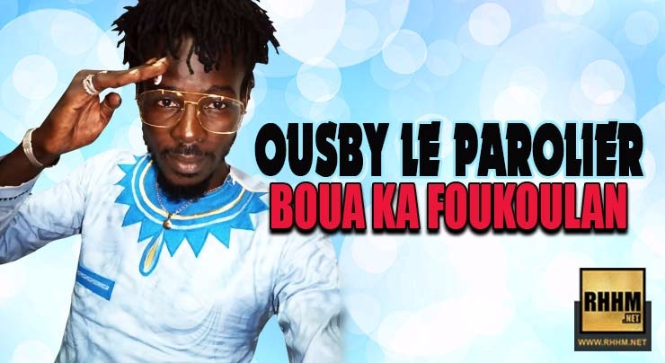 OUSBY LE PAROLIER - BOUA KA FOUKOULAN (2018)