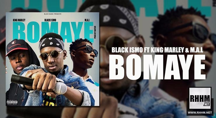 BLACK ISMO Ft. KING MARLEY & M.A.L. - BOMAYÉ (2018)
