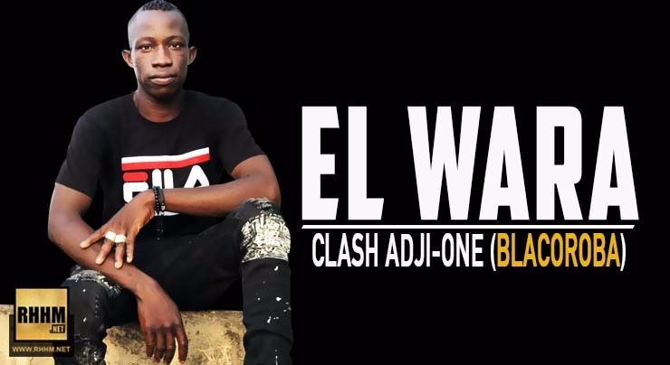 EL WARA - CLASH ADJI-ONE (BLACOROBA) (2018)