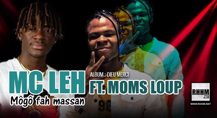 MC LEH Ft. MOMS LOUP - MÔGÔ FAH MASSAN (2018)