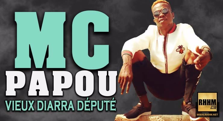MC PAPOU - VIEUX DIARRA DÉPUTÉ (2018)