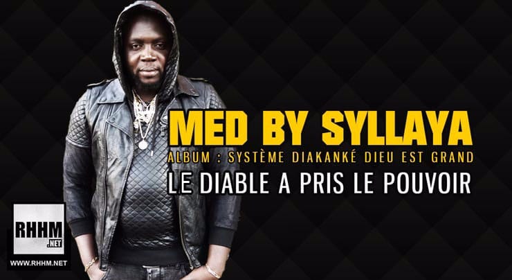 MED BY SYLLAYA - LE DIABLE A PRIS LE POUVOIR (2018)