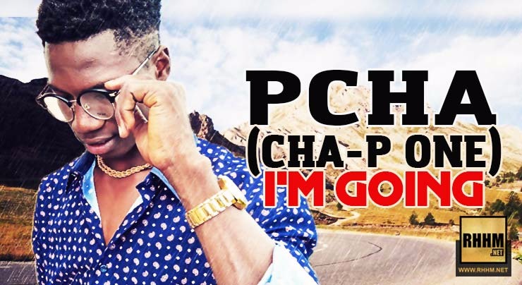 PCHA (CHA-P ONE) - I'M GOING (2018)