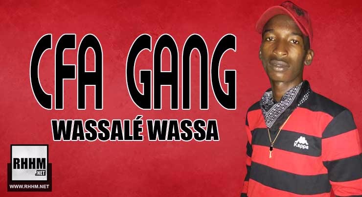CFA GANG - WASSALÉ WASSA (2018)