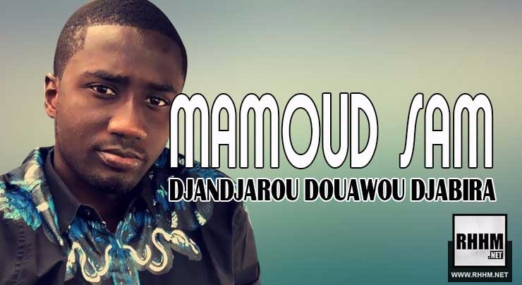 MAMOUD SAM - DJANDJAROU DOUAWOU DJABIRA (2018)