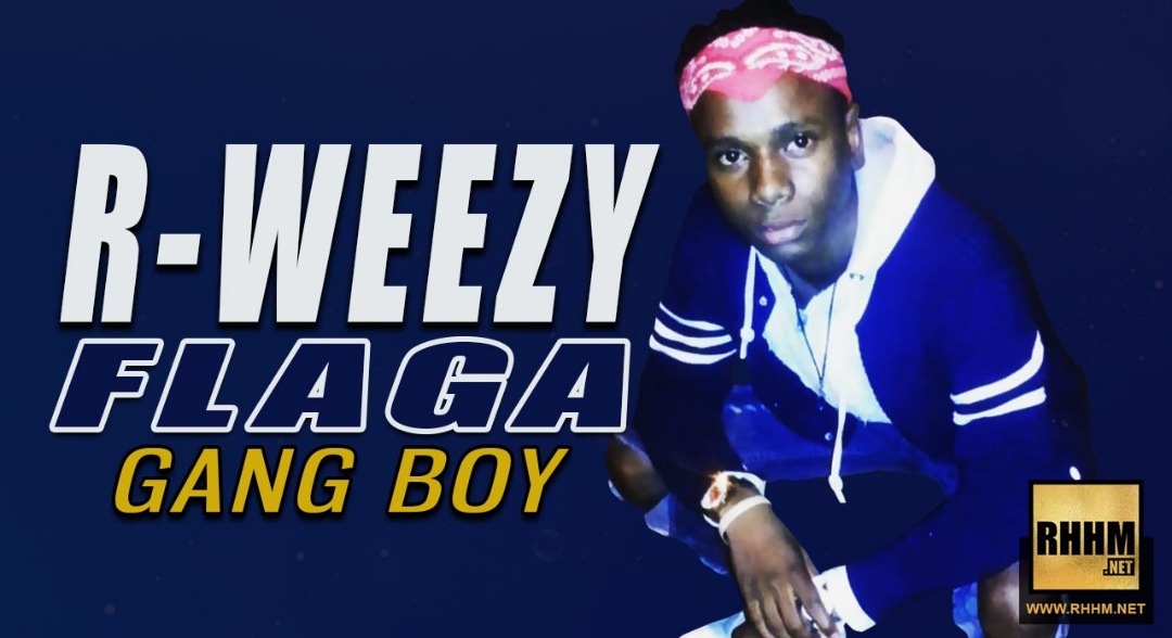 R-WEEZY FLAGA - GANG BOY (2018)