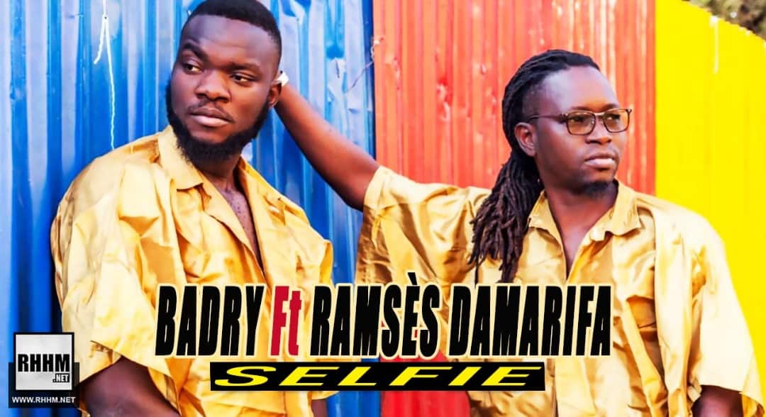 BADRY Ft. RAMSÈS DAMARIFA - SELFIE (2018)
