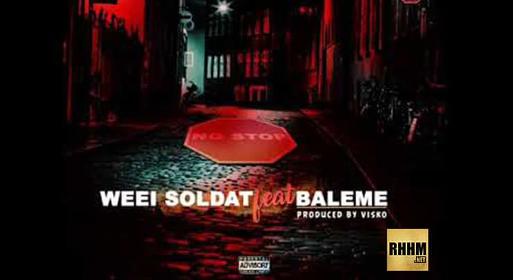 WEEI SOLDAT Ft. BALEME - NO STOP (2018)