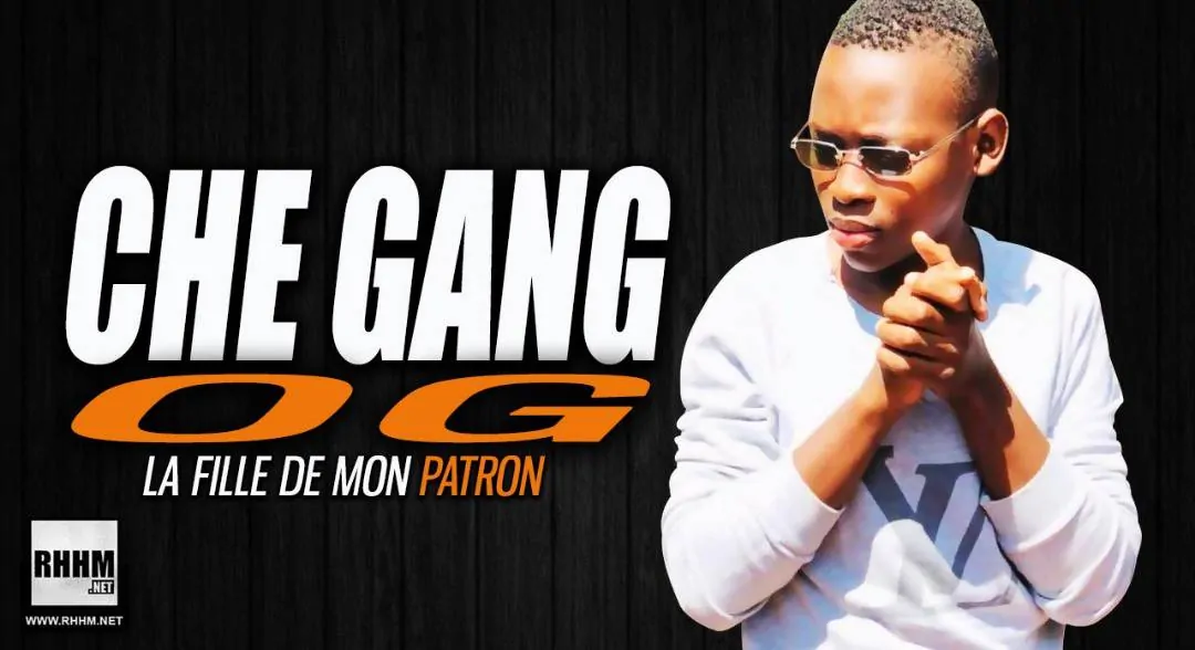 CHE GANG OG - LA FILLE DE MON PATRON (2019)