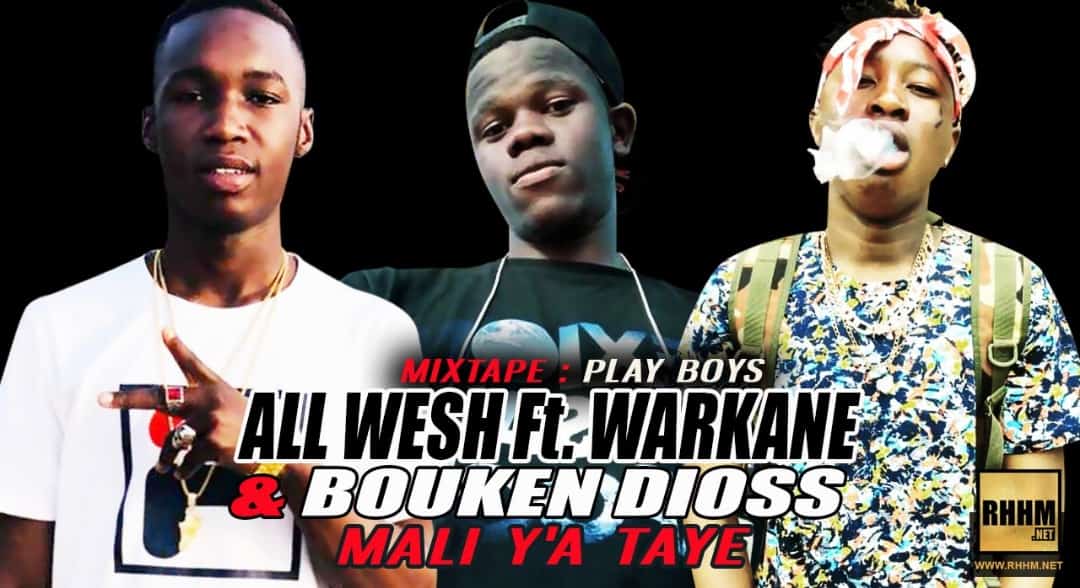 ALL WESH Ft. WARKANE et BOUKEN DIOSS - MALI Y'A TAYE (2019)