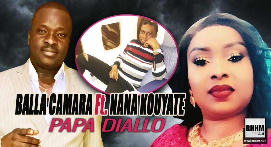 BALLA CAMARA Ft. NANA KOUYATÉ - PAPA DIALLO (2019)