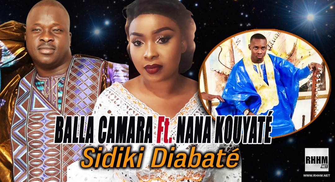 BALLA CAMARA Ft. NANA KOUYATÉ - SIDIKI DIABATÉ (2019)