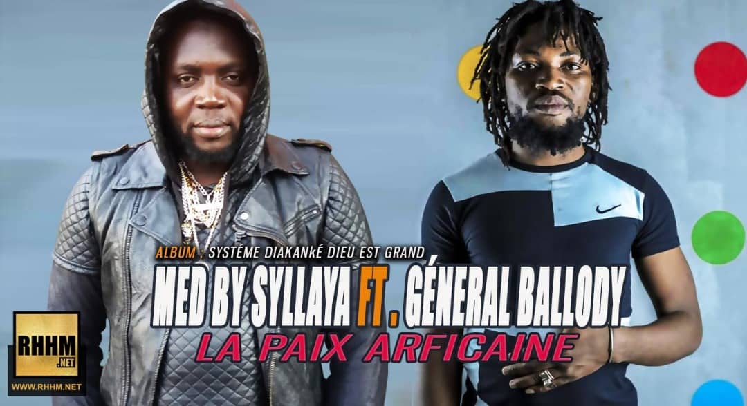 MED BY SYLLAYA Ft. GÉNÉRAL BALLODY - LA PAIX AFRICAINE (2019)