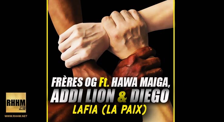 FRÈRES OG Ft. HAWA MAÏGA, ADDI LION & DIEGO - LAFIA (PAIX) (2019)