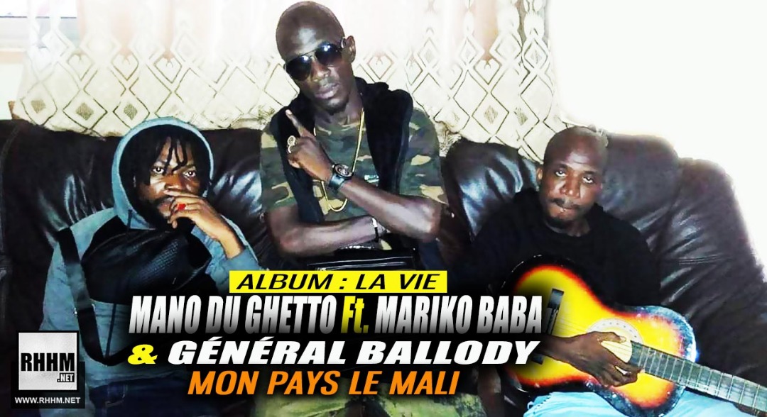 MANO DU GHETTO Ft. MARIKO BABA & GÉNÉRAL BALLODY - MON PAYS LE MALI (2019)