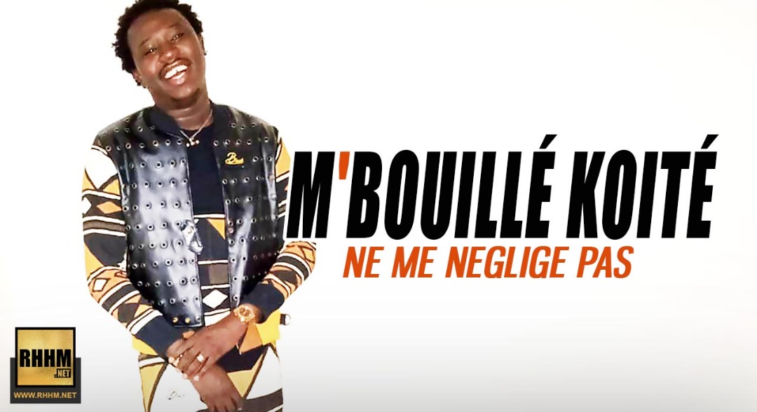 M'BOUILLÉ KOITÉ - NE ME NEGLIGE PAS (2019)