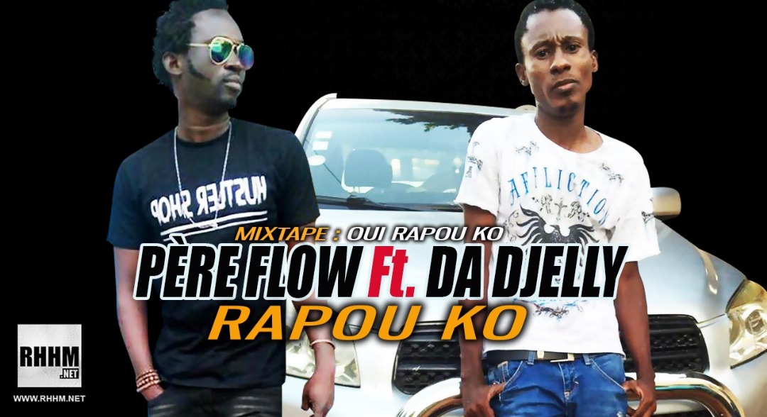 PÈRE FLOW Ft. DA DJELLY - RAPOU KO (2019)