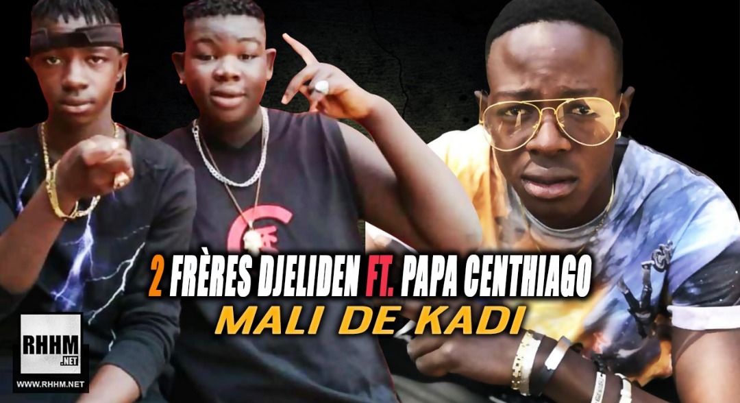 2 FRÈRES DJELIDEN Ft. PAPA CENTHIAGO - MALI DE KADI (2019)