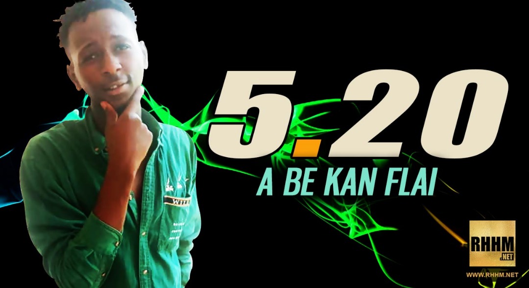 5.20 - A BE KAN FLAI (2019)
