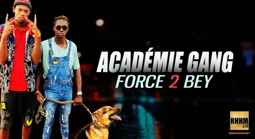 ACADÉMIE GANG - FORCE 2 BEY (2019)