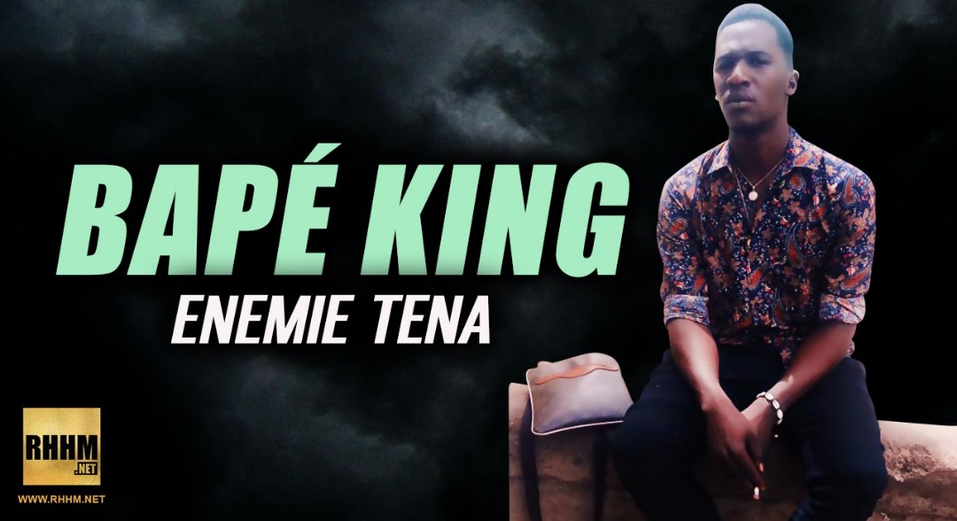 BAPÉ KING - ENEMIE TENA (2019)